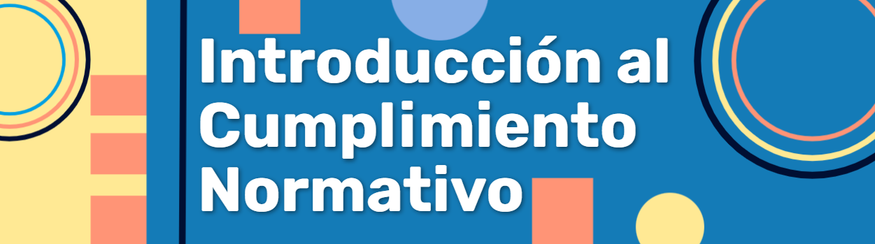 Introducción al Cumplimiento Normativo
