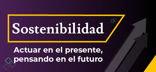 Sostenibilidad: Para un presente y futuro sostenible