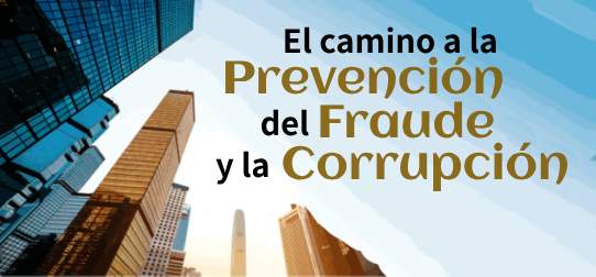 El camino a la Prevención del Fraude y la Corrupción