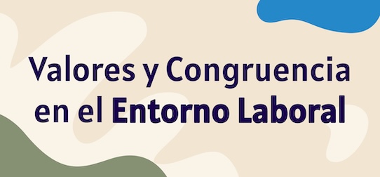 Valores y Congruencia en el Entorno Laboral
